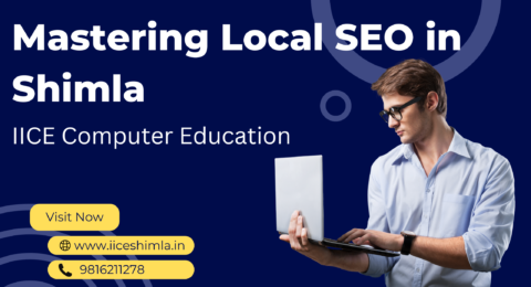 Mastering Local SEO in Shimla at IICE Computer Education Shimla