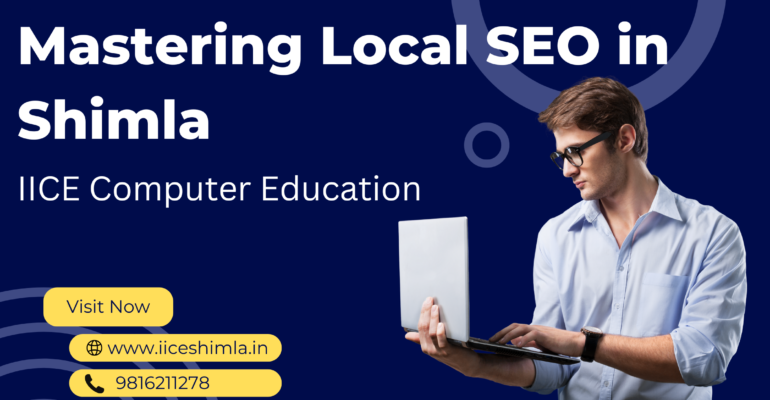 Mastering Local SEO in Shimla at IICE Computer Education Shimla