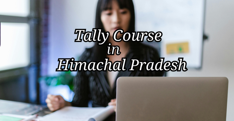 Tally Course in Himachal Pradesh Tally Course in Himachal Pradesh fees Best Tally Course in Himachal Pradesh Free Tally Course in Himachal Pradesh