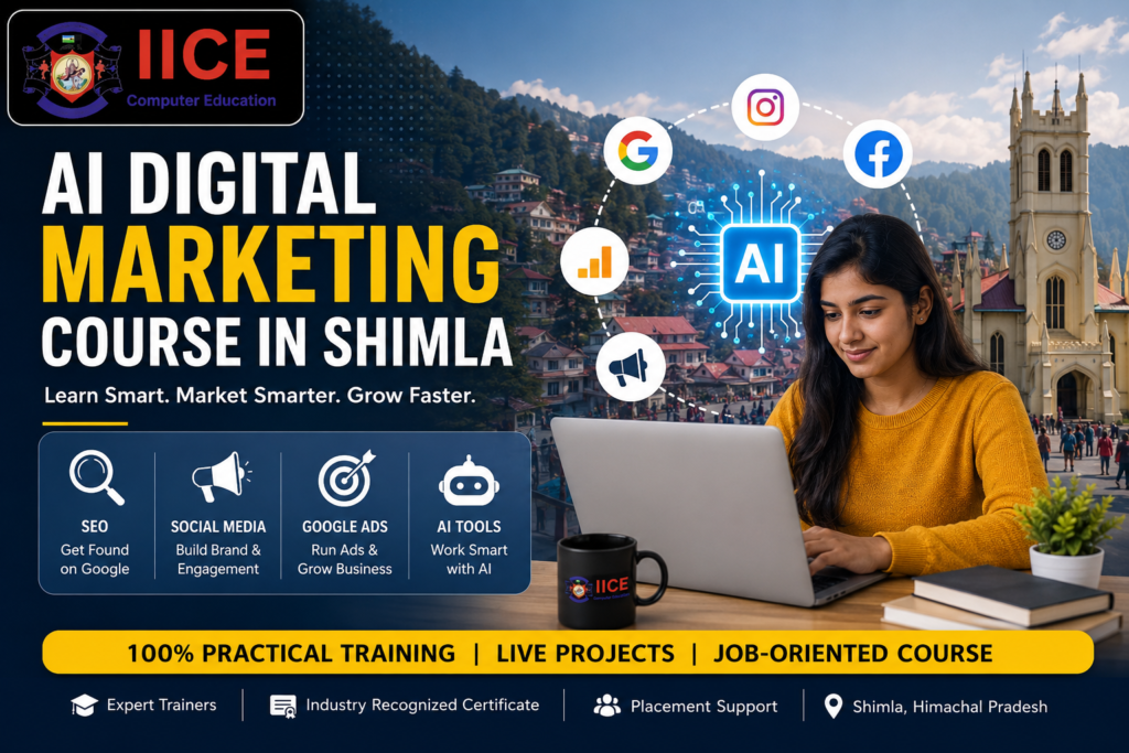 AI Digital Marketing Course in Shimla β Learn SEO, Google Ads, AI Tools, and Social Media Marketing at IICE Computer Education